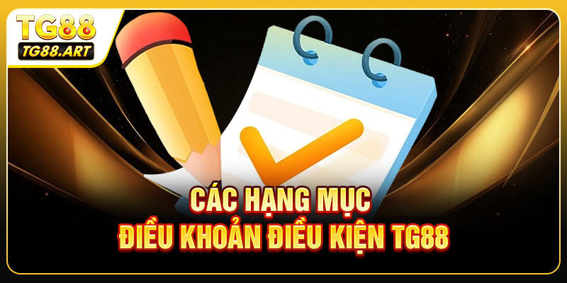 Các hạng mục khác thuộc Điều khoản điều kiện TG88
