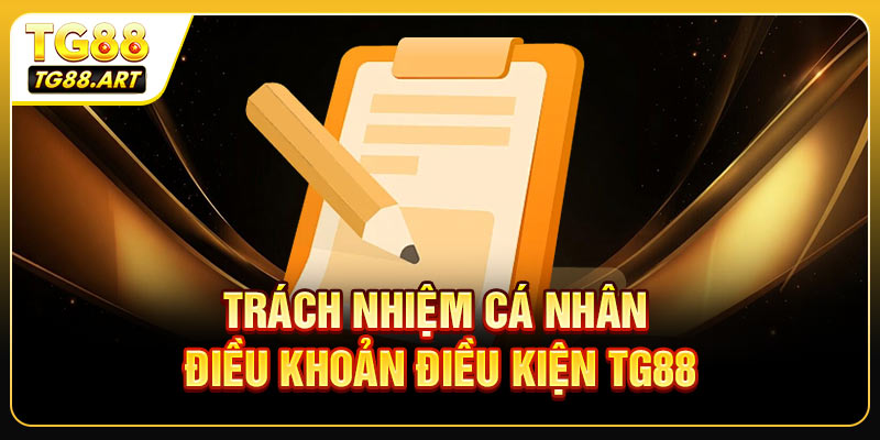 Trách nhiệm cá nhân của người chơi trong Điều khoản điều kiện TG88