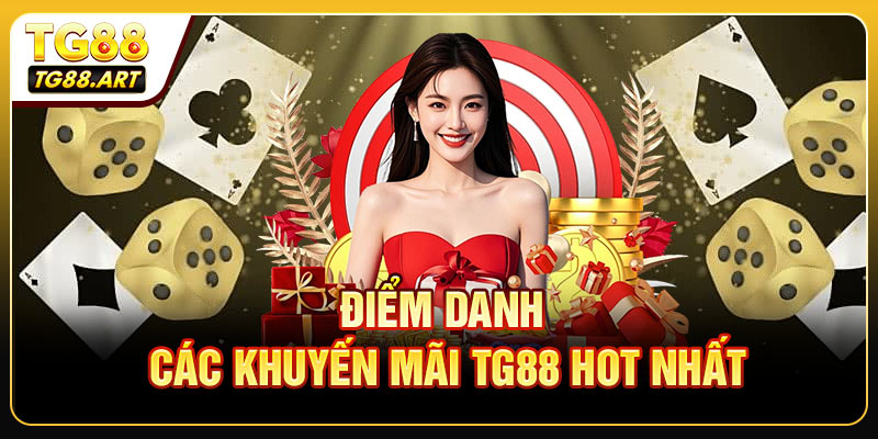 Điểm danh các khuyến mãi TG88 HOT nhất