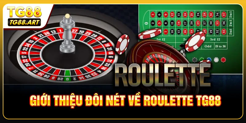 Giới Thiệu Đôi Nét Về Roulette TG88