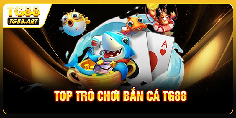 Một số trò chơi làm nên thương hiệu của sảnh bắn cá TG88