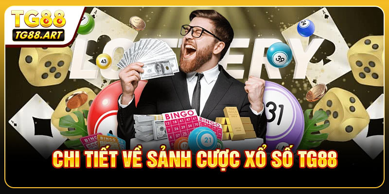 Giới thiệu chi tiết về sảnh cược xổ số TG88