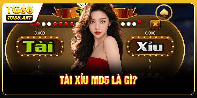 Tài xỉu MD5 là gì?