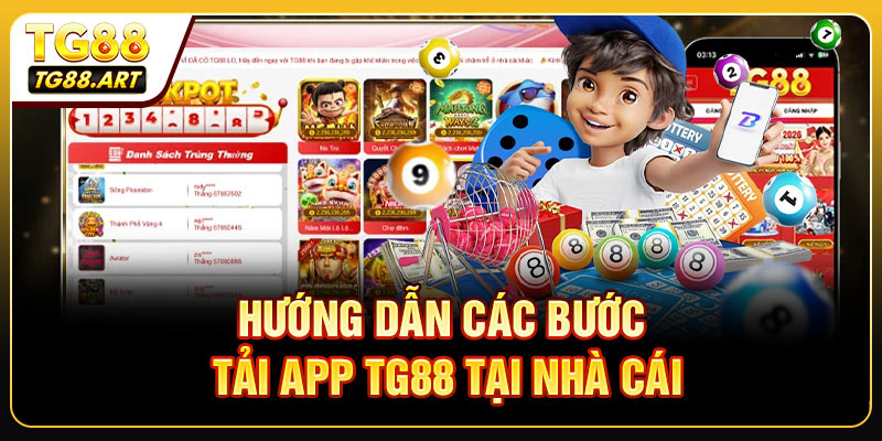 Hướng dẫn các bước tải app TG88 tại nhà cái