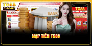 Nạp Tiền TG88 - Quy Trình Chi Tiết Dành Cho Người Mới